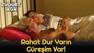 Züğürt Ağa | Rahat Dur Yarın Güreşim Var!