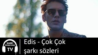 Edis - Çok Çok  şarkı sözleri