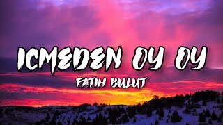 (Lyrics) Fatih Bulut - İçmeden oy oy  şarkı sözleri Resimi