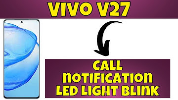 Vivo V27 Call notification LED Light Blink setting How to Enable