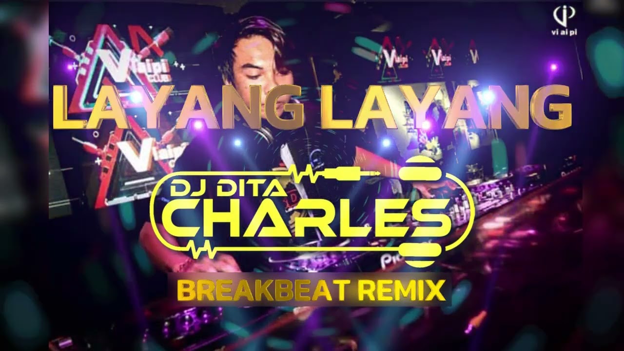 LAYANG LAYANG - BAGUS WIRATA (DJ DITA CHARLES REMIX) #breakbeat