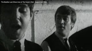 The Beatles Last Show Live at The Cavern Club - August 3rd, 1963