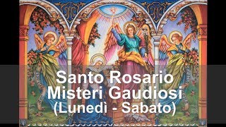 Santo Rosario con Maria - Misteri Gaudiosi - Lunedì e Sabato - misteri della gioia di Gesù Cristo -