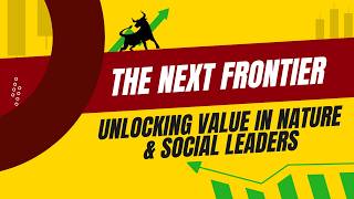 The Next Frontier Unlocking Value in Nature Social Leaders