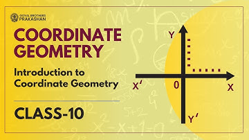 Introduction to Coordinate Geometry | Class 10 | Mathematics | NCERT | Goyal Brothers Prakashan