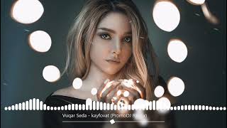 Vuqar Seda - kayfovat (PromoDJ Remix)