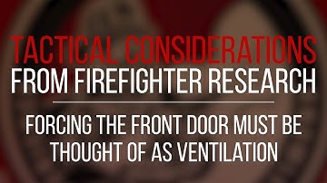Tactical Consideration: Forcing the Front Door Must be Thought of as Ventilation