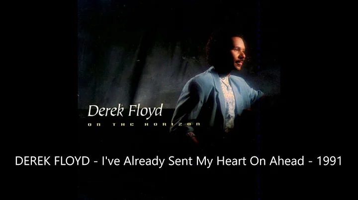 Derek Floyd - I've Already Sent My Heart On Ahead
