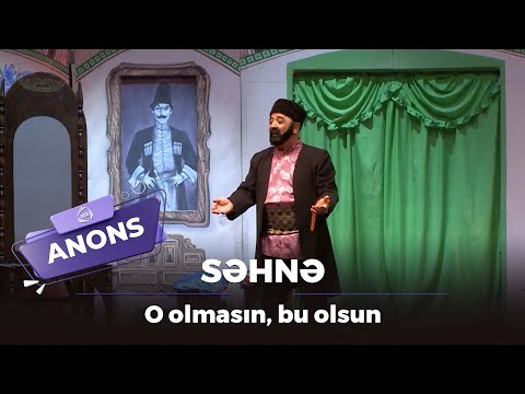 “O olmasın, bu olsun” tamaşası ilk dəfə ATV-də göstəriləcək / Anons – 2 / SƏHNƏ