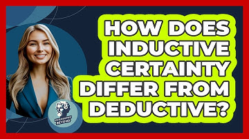 How Does Inductive Certainty Differ From Deductive?