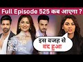 Why Kaise Mujhe Tum Mil Gaye Off Air ? | Episode 525 Kab Aayega ?