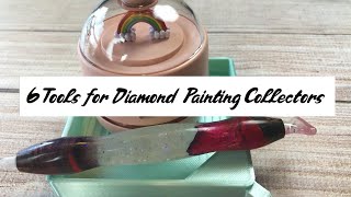 6 Diamond Painting Tools for Collectors!