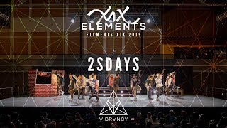 2sdays | ELEMENTS XIX 2019 [@VIBRVNCY 4K]