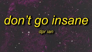 DPR IAN - Don't Go Insane (Lyrics)