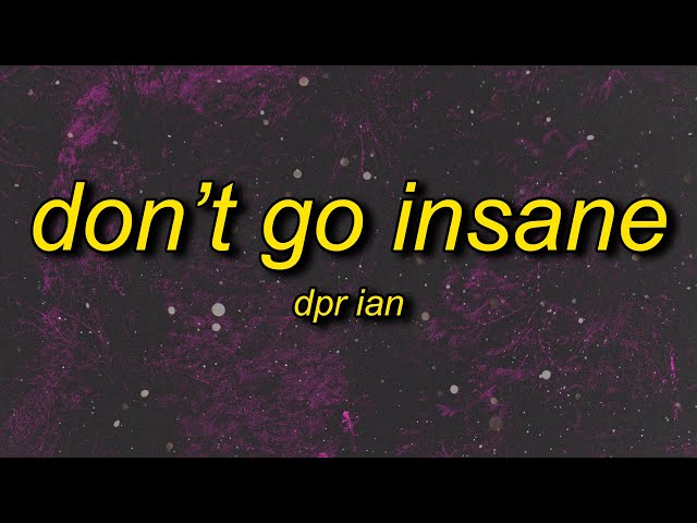 DPR IAN - Don't Go Insane (Lyrics)