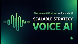 EP 19 — Voice AI Strategy: 10 Steps to Build Scalable Automation & Future-Proof Your Business