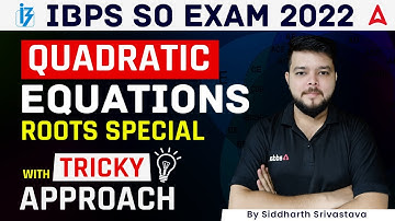 IBPS SO 2022 | Quadratic Equations Roots Special with Tricky Approach | By Siddharth Srivastava