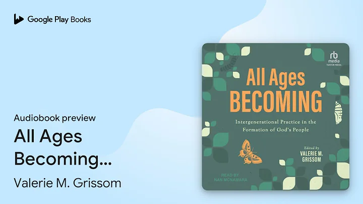 All Ages Becoming: Intergenerational Practice… by Valerie M. Grissom · Audiobook preview