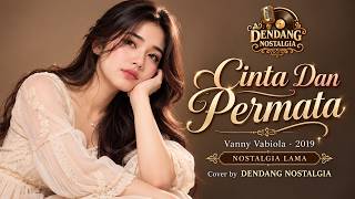 CINTA DAN PERMATA – Vanny Vabiola | Lagu Nostalgia Lama Paling Bikin Kangen | by DENDANG NOSTALGIA