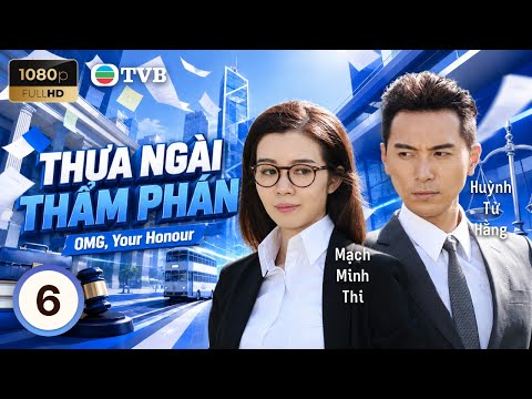 Phim TVB lồng tiếng Thưa Ngài Thẩm Phán (OMG, Your Honour) 6/25 | Huỳnh Trí Hiền, Quan Lễ Kiệt 2018