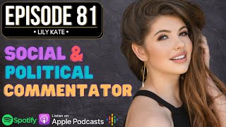 Lily Kate | Social & Political Commentator | Episode 81