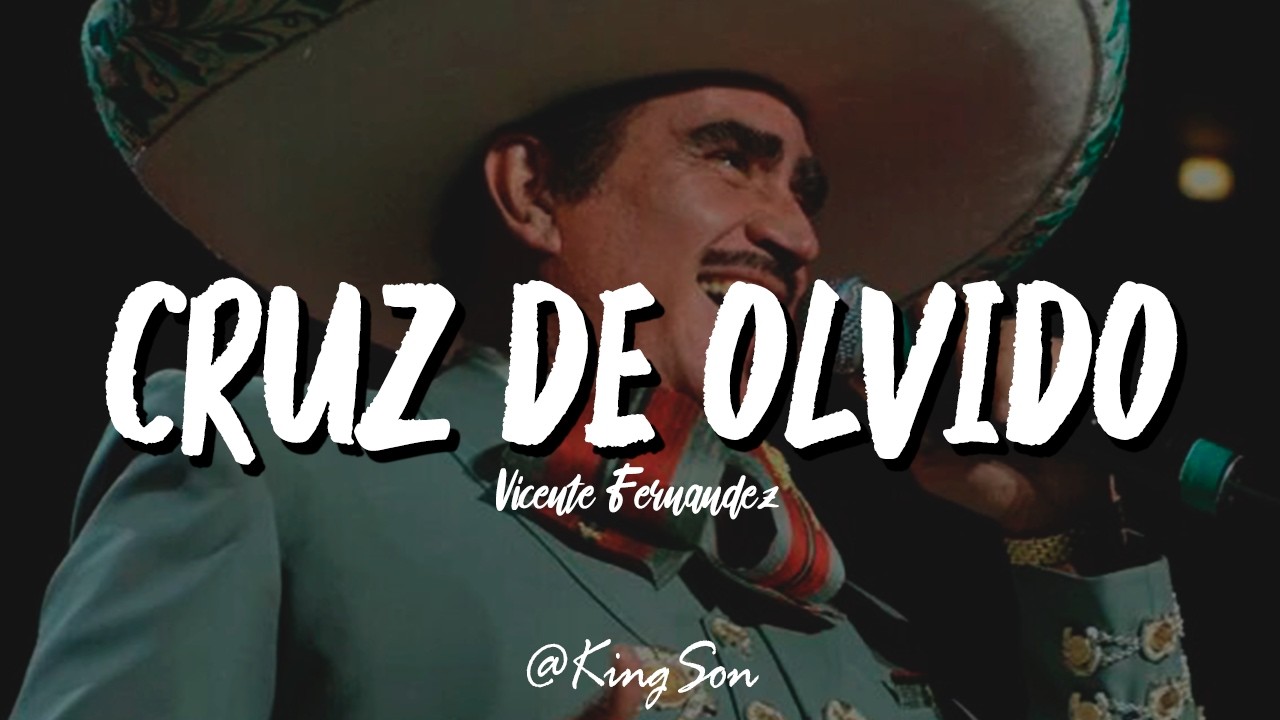 Vicente Fernandez - Cruz de olvido (Letra)