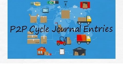 P2P Cycle Journal Entries (Procure to Pay Cycle) Practical and Easy