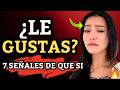 7 SEÑALES OCULTAS de que LE GUSTAS a UNA MUJER ( y NO las conoces) | #psicologiafemenina