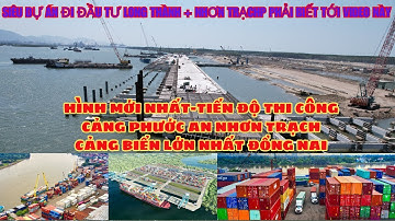 Cảng Phước An-Cảng Biển Lớn Nhất Đồng Nai-Đưa Vào Hoạt Động Song Song Với Sân Bay Long Thành
