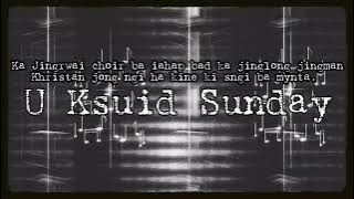 U Ksuid Sunday - Ka Jingrwai Choir ba don jingmut shisha