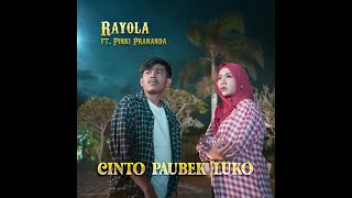 Rayola feat pinki prananda cinto paubek luko  (Lirik Lagu )