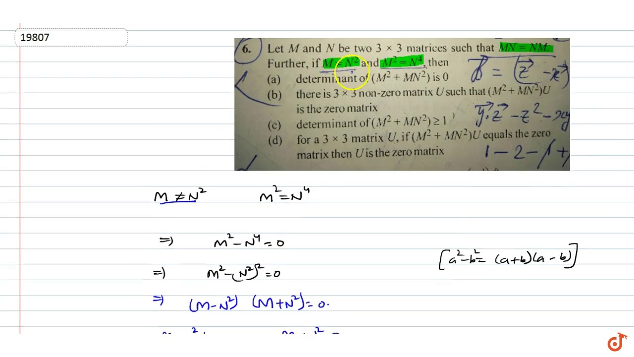 Let M And N Be Two 3x3 Matrices Such That Mn Nm Further If M N 2 And M 2 N 4 Then Which O Youtube