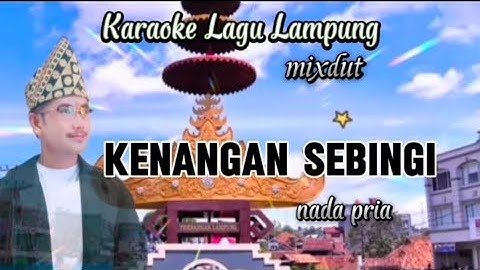 KENANGAN SEBINGI Karaoke Lagu Lampung mixdut nada pria voc. Alam Limau cipt. Bg Sofi