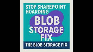 SharePoint Cleanup Strategy: The Blob Storage Fix for Hoarding and Bad Search