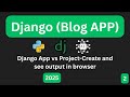 Day 2: Django App vs Project – Create & See Output in Browser (Step-by-Step)