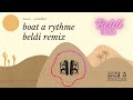Boat a rythme ch3bi beldi remix