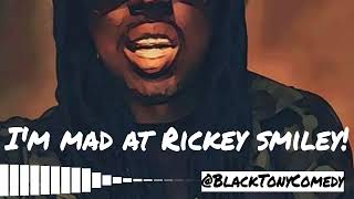 I'm Mad At Rickey Smiley!