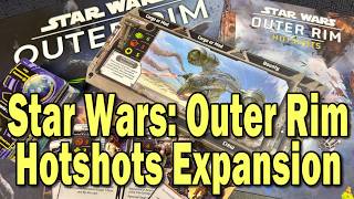 Star Wars: Outer Rim - Hotshots Expansion Overview