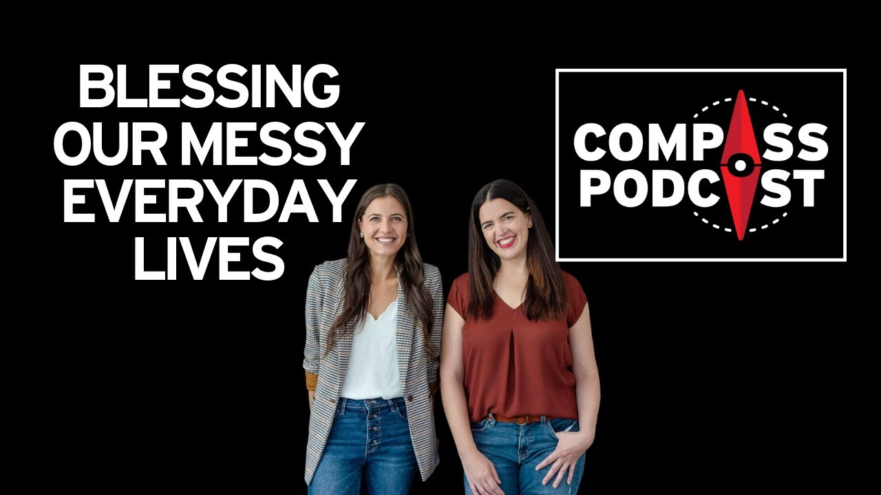 Blessing our messy everyday lives with Jessica Richie: Compass 102