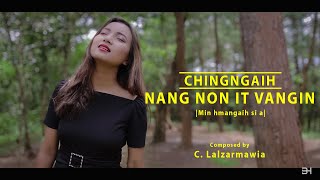 Video thumbnail of "Chingngaih | Nang Non It Vangin (Min hmangaih si a)"