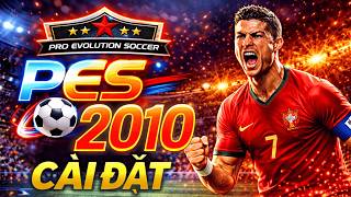 Hướng Dẫn Tải PES 2010 | Cài Đặt Dễ Dàng Trên PC