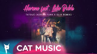 Havana Feat. Lidia Buble - Tatoué (Adrian Funk X Olix Remix)