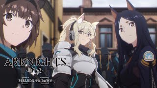 Arknights: PRELUDE TO DAWN - Opening | Alive