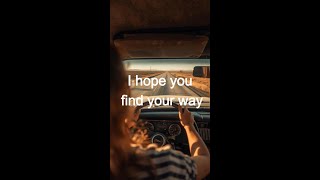 I hope you find your way