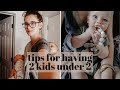TIPS FOR HAVING 2 KIDS UNDER 2 YEARS OLD | What I've Learned From Having Children 15 Months Apart