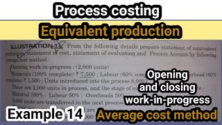 Example 14 -Process costing | Equivalent production | with opening and closing work-in-progress