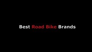 Best Road Bike Brands From Top Touring & Italian Racing Bicycles to Cheap Used Bikes For Sale