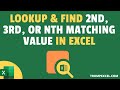 Lookup and Find the 2nd, 3rd, or the Nth Matching Value in Excel