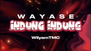 WAYASE - INDUNG INDUNG REMIX WILYAM TMC