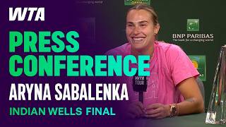 "I really enjoy our rivalry" | Aryna Sabalenka Press Conference Indian Wells Final Wealth